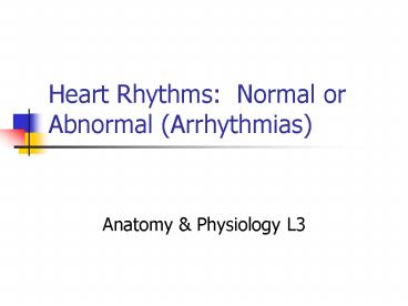 Heart Rhythms: Normal or Abnormal (Arrhythmias)