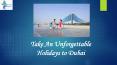 Take An Unforgettable Holidays to Dubai PowerPoint PPT Presentation