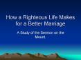 How a Righteous Life Makes for a Better Marriage PowerPoint PPT Presentation