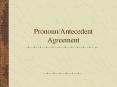 Pronoun/Antecedent Agreement PowerPoint PPT Presentation