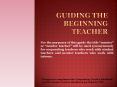 Guiding the beginning teacher PowerPoint PPT Presentation