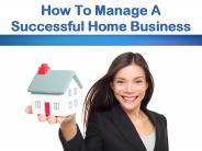 How To Manage A Successful Home Business