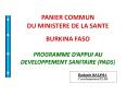 PANIER COMMUN DU MINISTERE DE LA SANTE BURKINA FASO  PROGRAMME D PowerPoint PPT Presentation