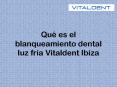 Qué es el blanqueamiento dental luz fría Vitaldent Ibiza PowerPoint PPT Presentation