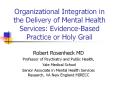 Organizational Integration in the Delivery of Mental Health Services: Evidence-Based Practice or Holy Grail PowerPoint PPT Presentation