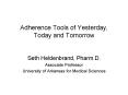 Adherence Tools of Yesterday, Today and Tomorrow PowerPoint PPT Presentation