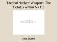 Tactical Nuclear Weapons: The Debates within NATO PowerPoint PPT Presentation