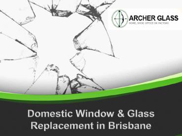 Domestic Window & Glass Replacement in Brisbane