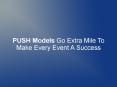 PUSH Models Go Extra Mile To Make Every Event A Success PowerPoint PPT Presentation