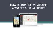 HOW TO MONITOR WHATSAPP MESSAGES ON BLACKBERRY
