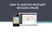 HOW TO MONITOR WHATSAPP MESSAGES ONLINE