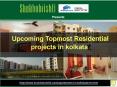 Upcoming Topmost Residential projects in kolkata PowerPoint PPT Presentation