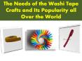 The Needs of the Washi Tape Crafts and Its Popularity all Over the World PowerPoint PPT Presentation
