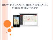 HOW TO CAN SOMEONE TRACK YOUR WHATSAPP