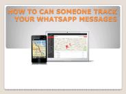 HOW TO CAN SOMEONE TRACK YOUR WHATSAPP MESSAGES