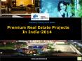 Premium Real Estate Projects In India-2014 PowerPoint PPT Presentation
