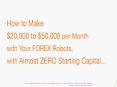 How to Make $20,000 to 50,000 per Month with Your Forex Robots PowerPoint PPT Presentation