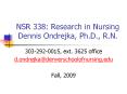 NSR 338: Research in Nursing Dennis Ondrejka, Ph.D., R.N. PowerPoint PPT Presentation