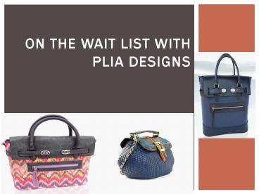On the Wait List with PLIA Designs