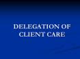 DELEGATION OF CLIENT CARE PowerPoint PPT Presentation