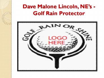 Dave Malone Lincoln, NE -Golf Rain Protector