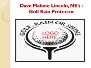 Dave Malone Lincoln, NE -Golf Rain Protector