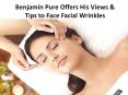 Benjamin Pure Offers His Views & Tips to Face Facial Wrinkles PowerPoint PPT Presentation