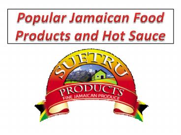 Popular Jamaican Food Products and Hot Sauce