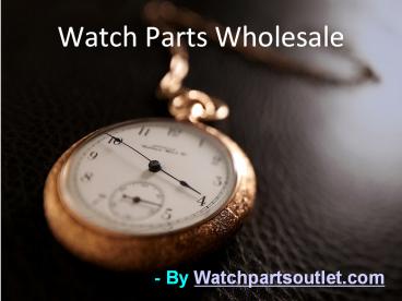 Watch Parts Wholesale And Online Sites