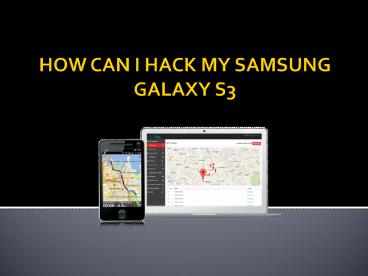 HOW CAN I HACK MY SAMSUNG GALAXY S3
