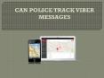 CAN POLICE TRACK VIBER MESSAGES PowerPoint PPT Presentation