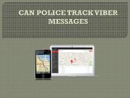 CAN POLICE TRACK VIBER MESSAGES