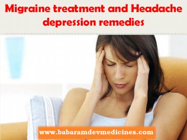 Migraine treatment and Headache depression remedies