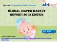 Aarkstore - Global Diaper Market Report: 2013 Edition PowerPoint PPT Presentation