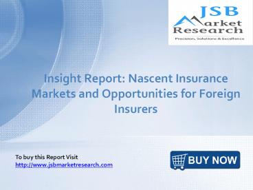 JSB Market Research: Insight Report: Nascent Insurance Markets and Opportunities for Foreign Insurers