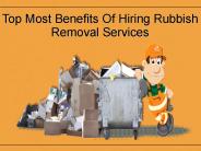 Top Most Benefits Of Hiring Rubbish Removal Services