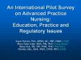 An International Pilot Survey on Advanced Practice Nursing: Education, Practice and Regulatory Issues PowerPoint PPT Presentation