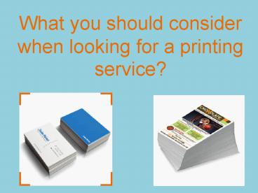 What you should consider when looking for a printing service?