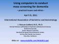 Using computers to conduct mass screening for dementia - practical issues and ethics -  April 15, 2011  International Association of Geriatrics and Gerontology PowerPoint PPT Presentation