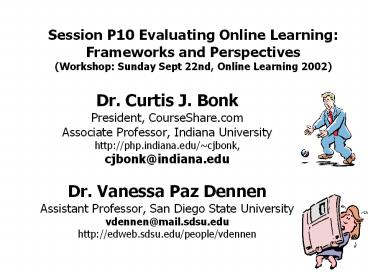 Session P10 Evaluating Online Learning: Frameworks and Perspectives (Workshop: Sunday Sept 22nd, Online Learning 2002)
