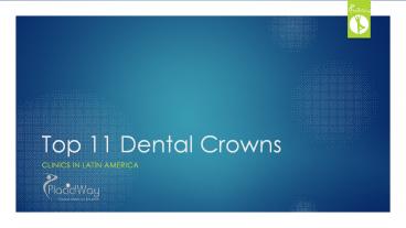 Top 11 Dental Crowns Clinics in Latin America