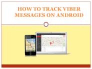 HOW TO TRACK VIBER MESSAGES ON ANDROID