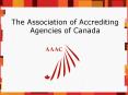 The Association of Accrediting Agencies of Canada PowerPoint PPT Presentation