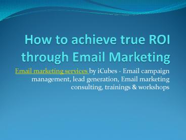 Achieve True ROI using Email Marketing Services by iCubes