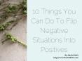 10 things you can do to flip negative situations into positives PowerPoint PPT Presentation