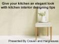 Give your kitchen an elegant look with kitchen interior designing tips PowerPoint PPT Presentation