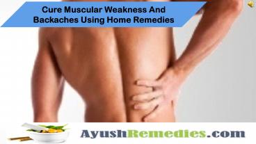 Cure Muscular Weakness And Backaches Using Home Remedies