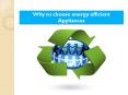 Why to choose energy efficient Appliances PowerPoint PPT Presentation