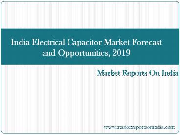 India Electrical Capacitor Market Forecast and Opportunities, 2019