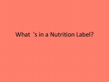 What 's in a Nutrition Label?